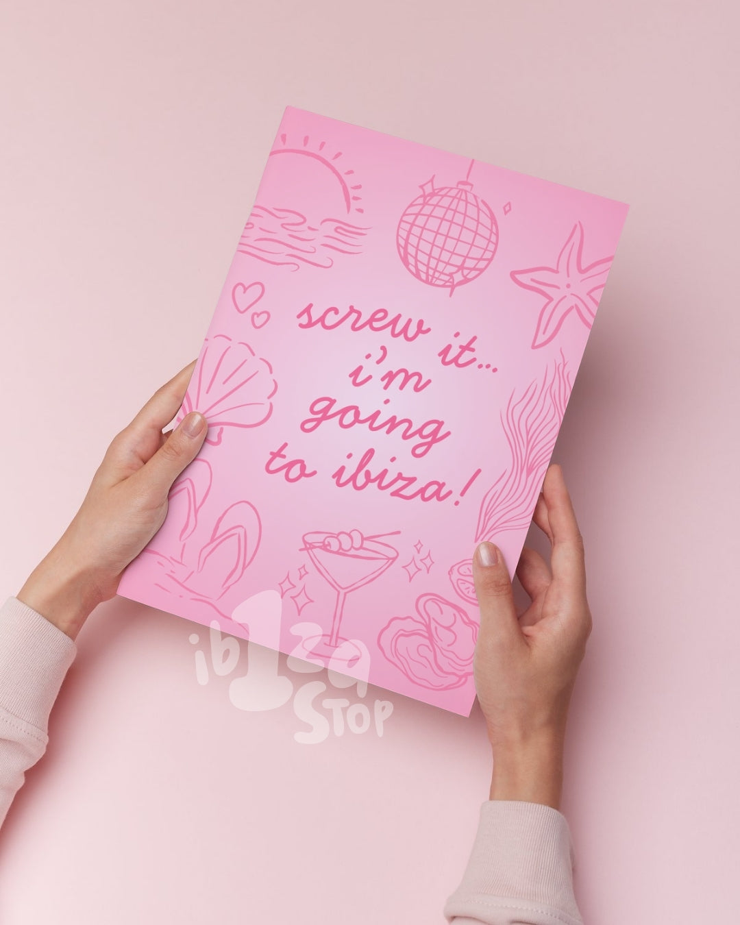 "Screw it, I'm going to Ibiza." Pink Summer Prints Poster