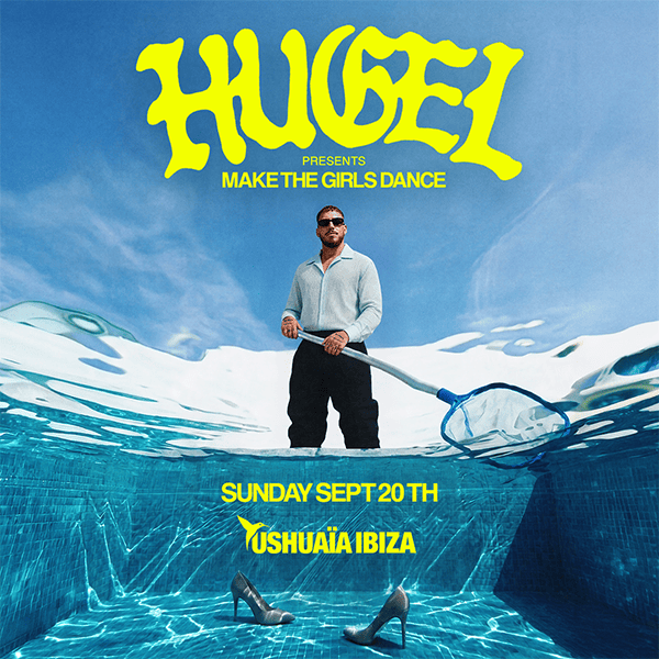 HUGEL Brings Make The Girls Dance Back to Ushuaïa Ibiza This Sunday