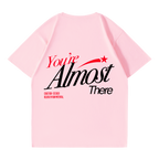 Almost there is a T-shirt