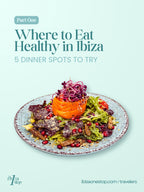 Where to Eat Healthy in Ibiza: 5 Dinner Spots to Try (Part One)