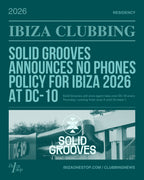 Solid Grooves announces NO phones on the dancefloor for Ibiza 2026 at DC-10