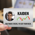 Personalizada You Trade Stocks I've Got Your Back Tarjeta monedero con foto y nombre Uso diario Día del padre Cumpleaños Regalo para papá Marido Hombre