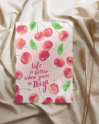 "Life is better when you're in Ibiza." Cherries Prints Poster