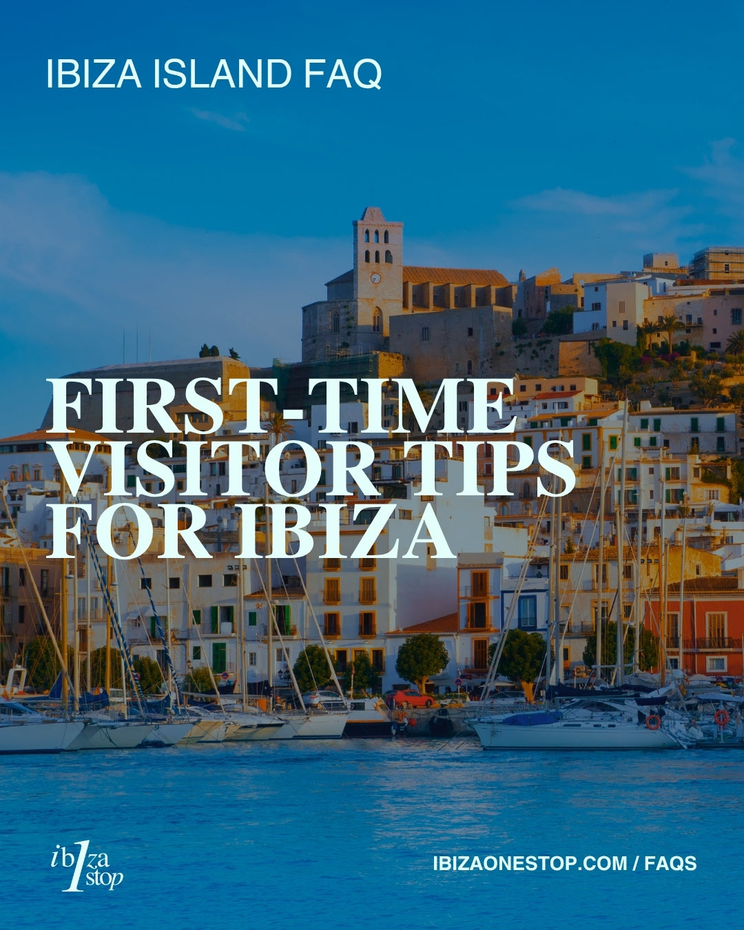 Ibiza Island FAQ: First-Time Visitor Tips for Ibiza