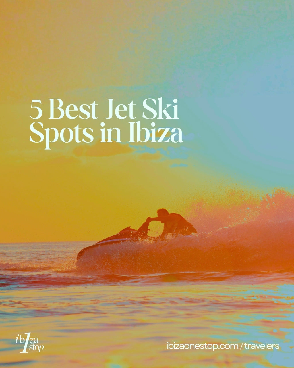 See Ibiza From the Water: 5 Jet Ski Spots You Can’t Miss