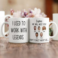 Taza de Cerámica Personalizada I Used To Work With Legends Face Regalo de Aniversario de Jubilación para Colegas que se Retiran