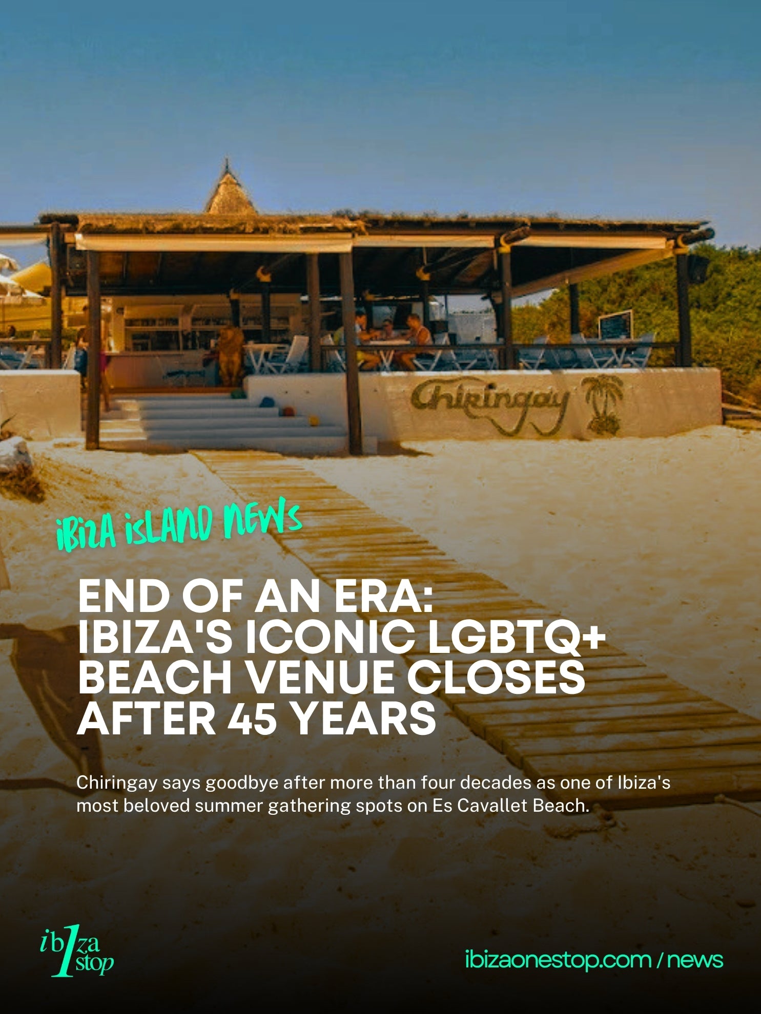 End of an Era: Chiringay Closes After 45 Years on Ibiza’s Es Cavallet Beach