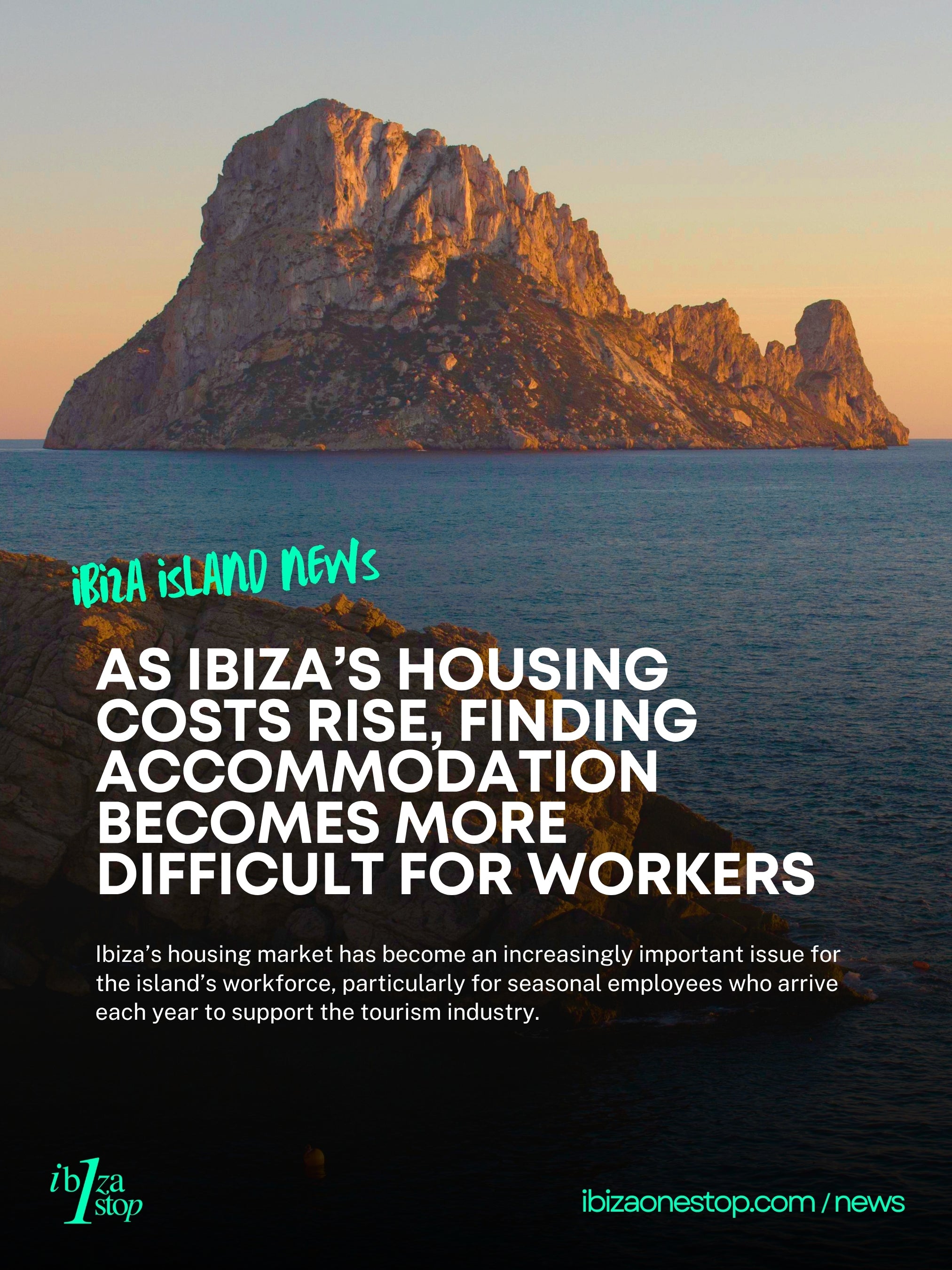As Ibiza’s Housing Costs Rise, Finding Accommodation Becomes More Difficult for Workers