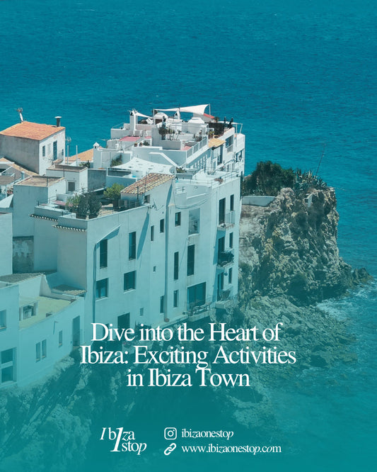 Dive into the Heart of Ibiza: Exciting Activities in Ibiza Town