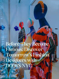 Before They Become Famous: Discover Tomorrow's Fashion Designers with DOORS NYC