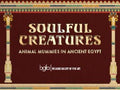 Bellagio Gallery of Fine Art - Soulful Creatures: Animal Mummies in Ancient Egypt