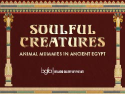 Bellagio Gallery of Fine Art - Soulful Creatures: Animal Mummies in Ancient Egypt