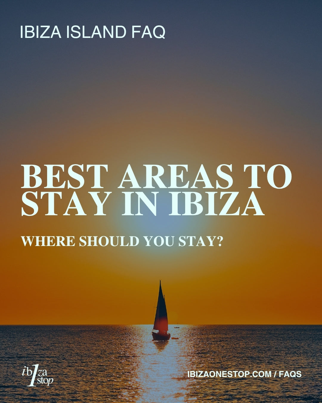 Ibiza Island FAQ: Best Areas to Stay in Ibiza — Where Should You Stay?