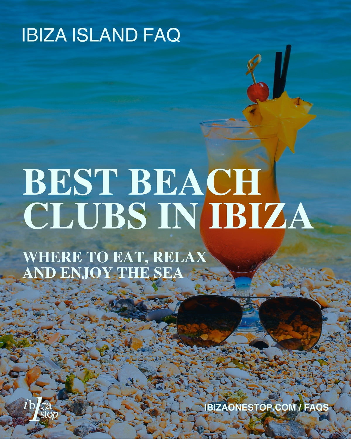 Ibiza Island FAQ: Best Beach Clubs in Ibiza — Where to Eat, Relax and Enjoy the Sea