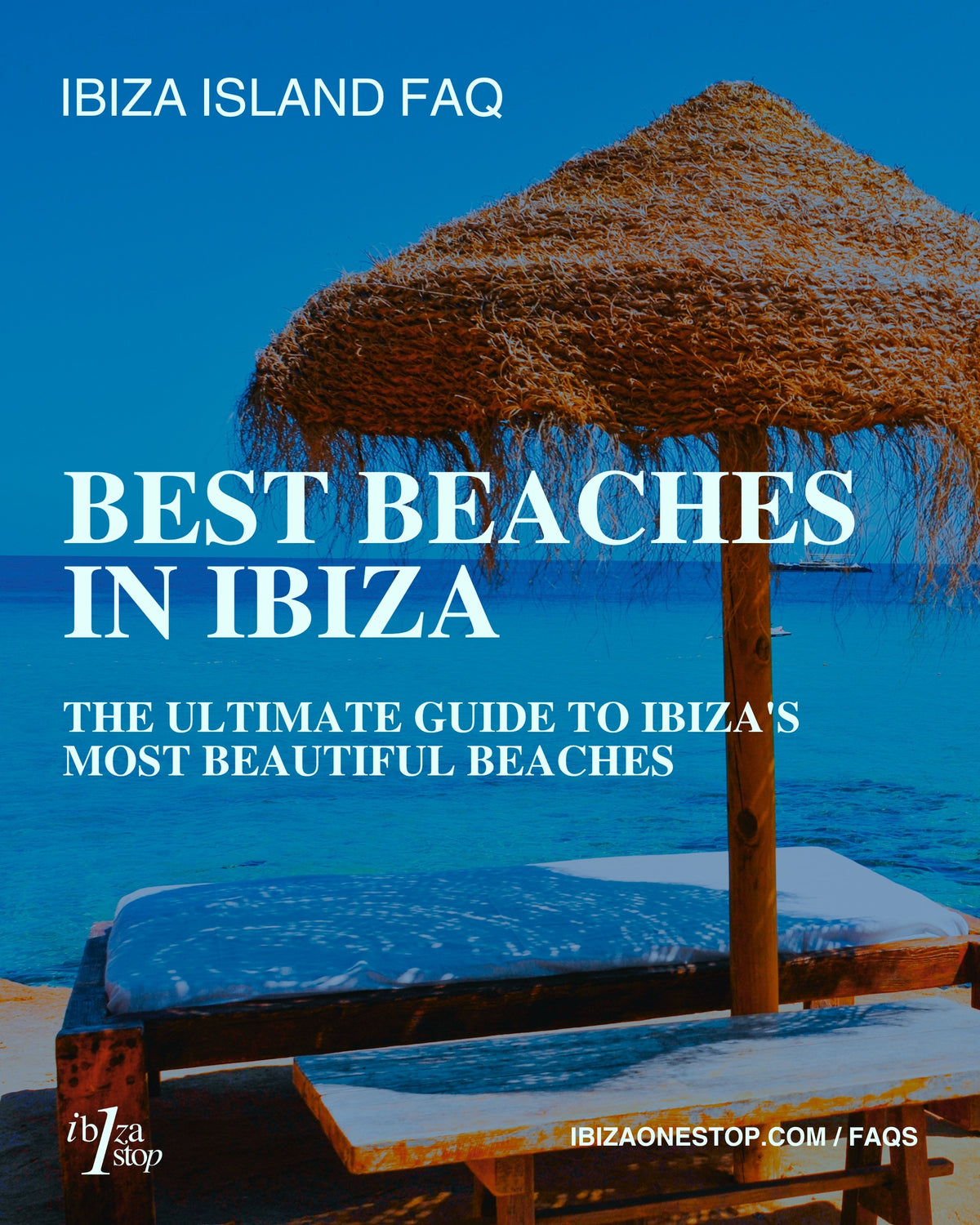 Ibiza Island FAQ: Best Beaches in Ibiza — The Ultimate Guide to Ibiza's Most Beautiful Beaches