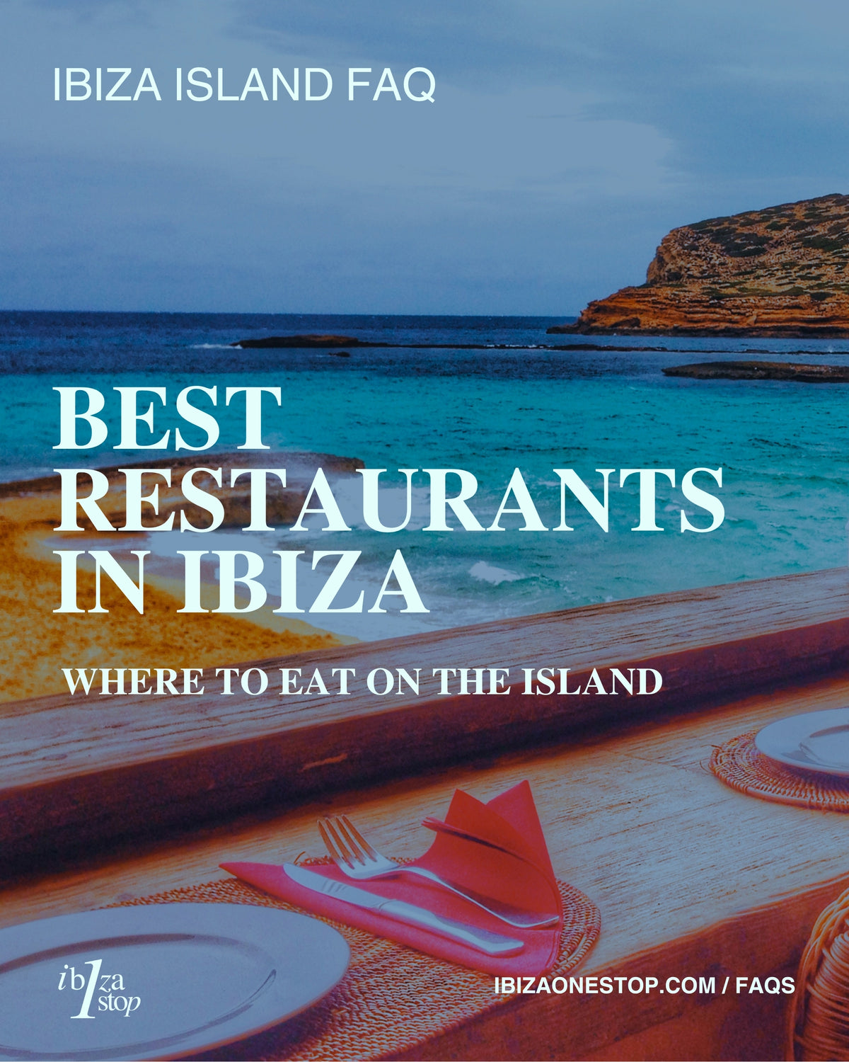 Ibiza Island FAQ: Best Restaurants in Ibiza — Where to Eat on the Island
