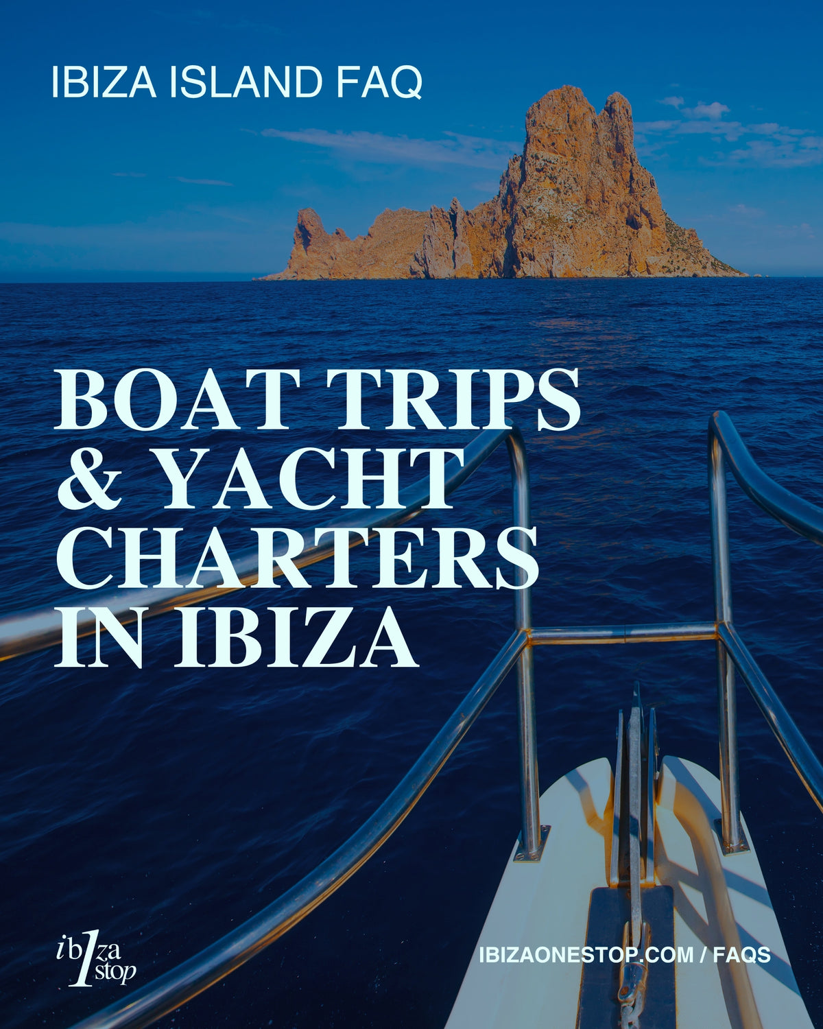 Ibiza Island FAQ: Boat Trips & Yacht Charters in Ibiza — Everything You Need to Know