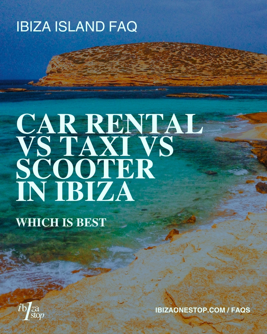 Ibiza Island FAQ: Car Rental vs Taxi vs Scooter in Ibiza — Which Is Best?