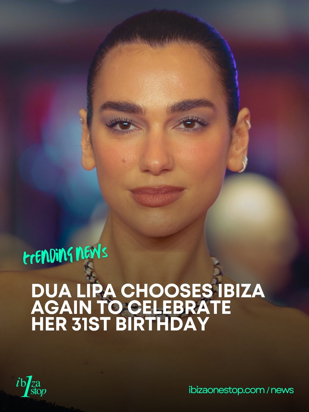 Dua Lipa Chooses Ibiza Again to Celebrate Her 31st Birthday