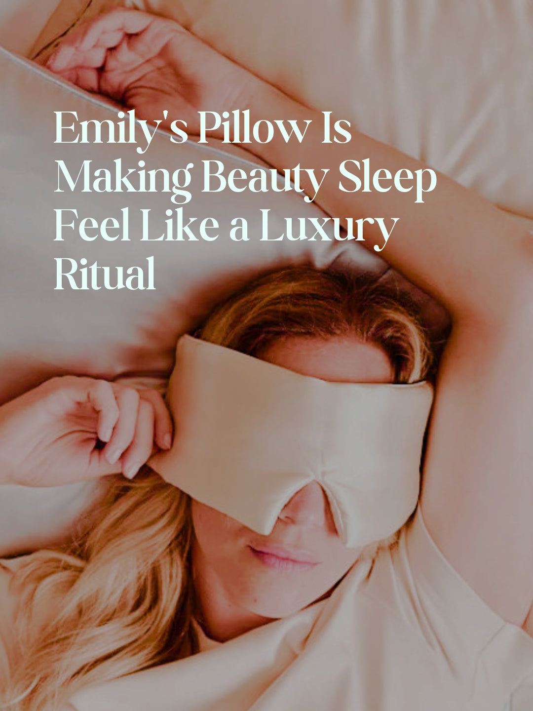Emily's Pillow Is Making Beauty Sleep Feel Like a Luxury Ritual