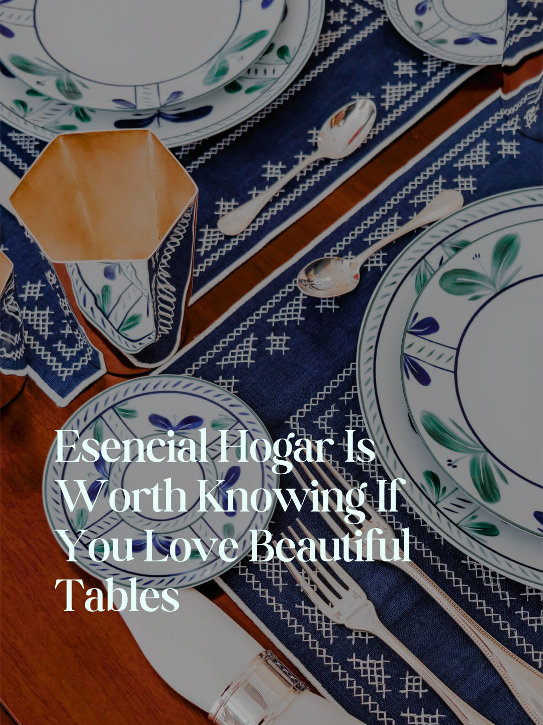 Esencial Hogar Is Worth Knowing If You Love Beautiful Tables