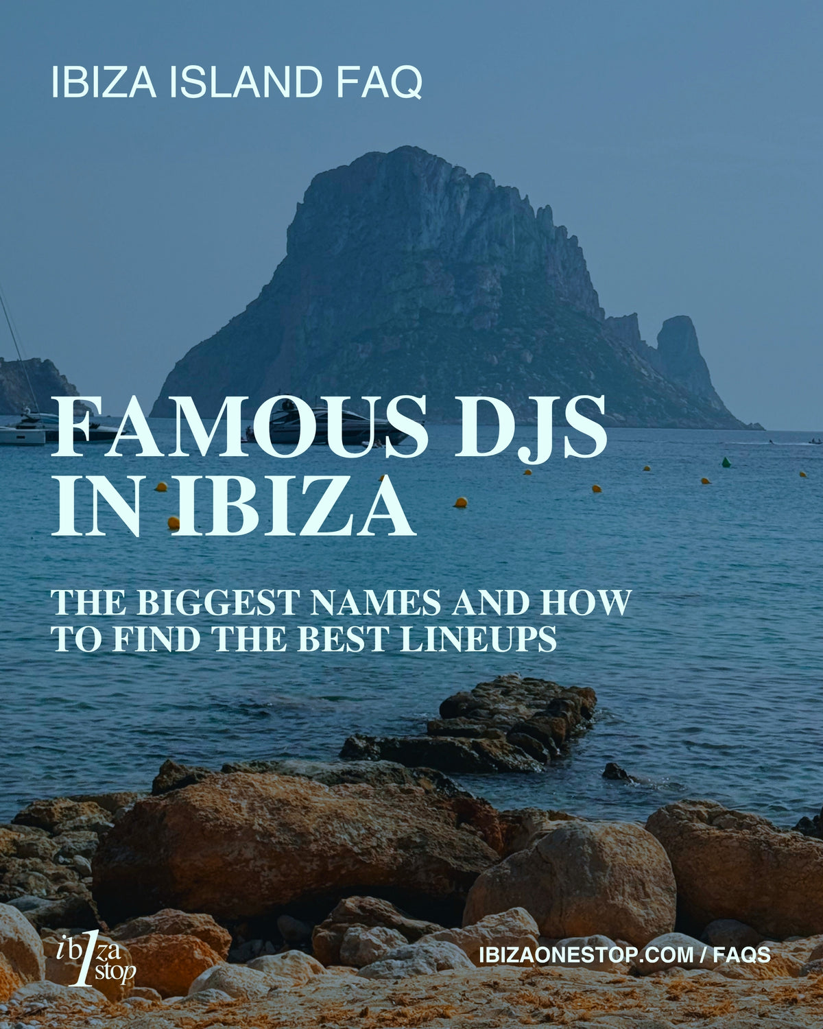 Ibiza Island FAQ: Famous DJs in Ibiza — The Biggest Names and How to Find the Best Lineups