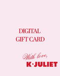 K. Juliet Digital Gift Card