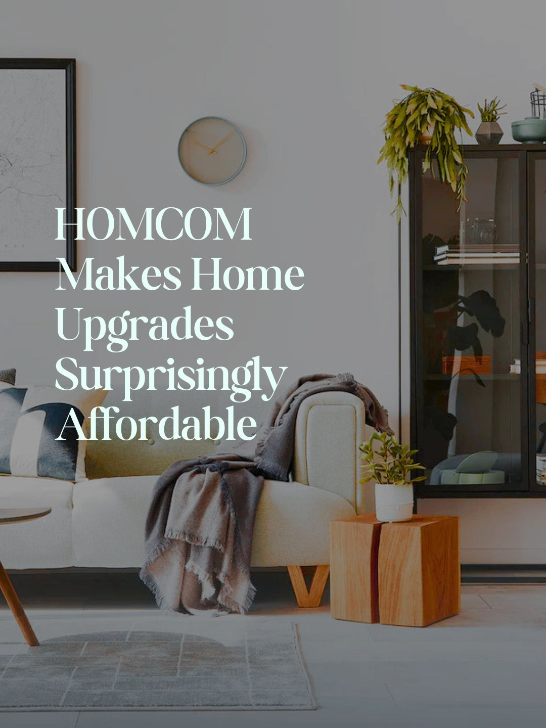 HOMCOM Makes Home Upgrades Surprisingly Affordable