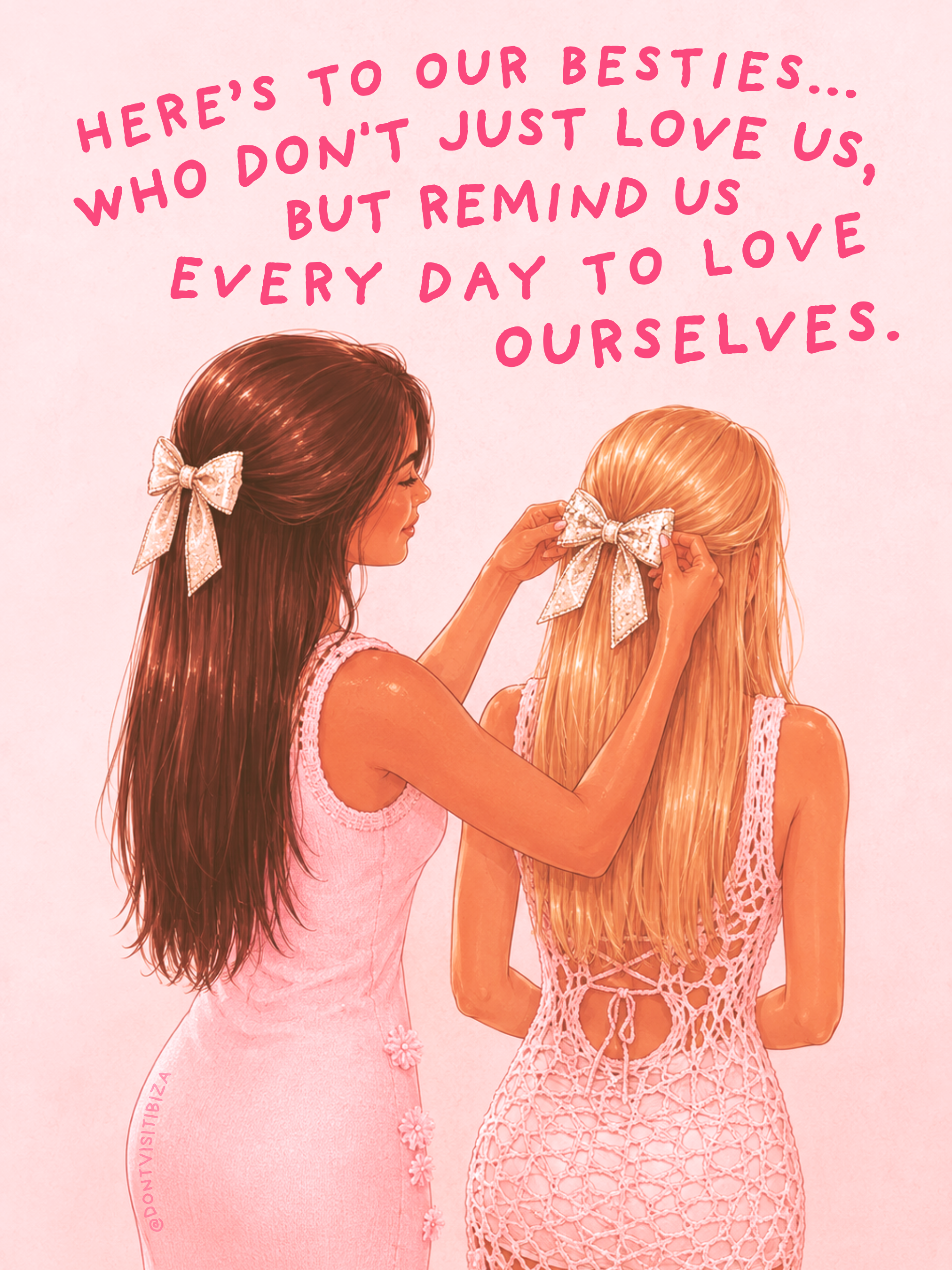 @dontvisitibiza — Here's to our besties... who don't just love us, but remind us every day to love ourselves.