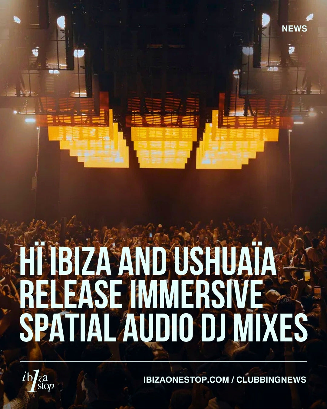 Hï Ibiza and Ushuaïa bring the Ibiza dancefloor to life in Spatial Audio