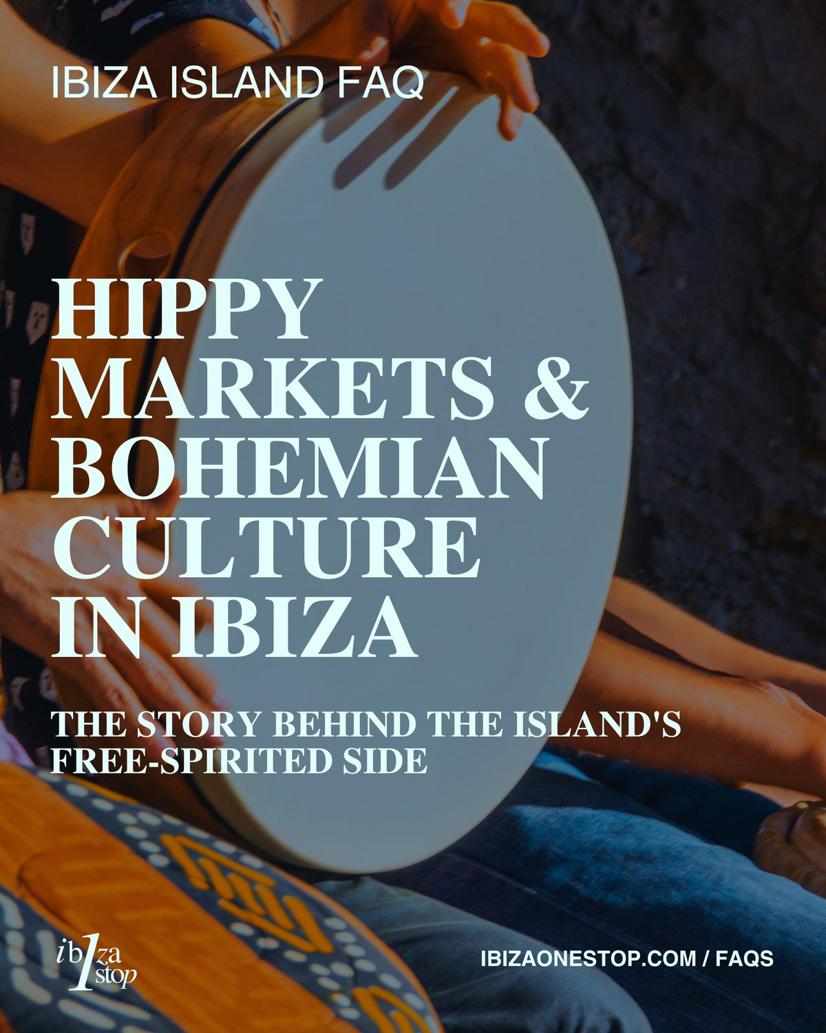 Ibiza Island FAQ: Hippy Markets & Bohemian Culture in Ibiza — The Story Behind the Island's Free-Spirited Side