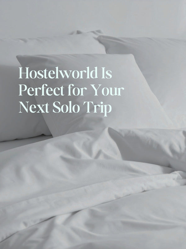 Why Hostelworld Is Perfect for Your Next Solo Trip