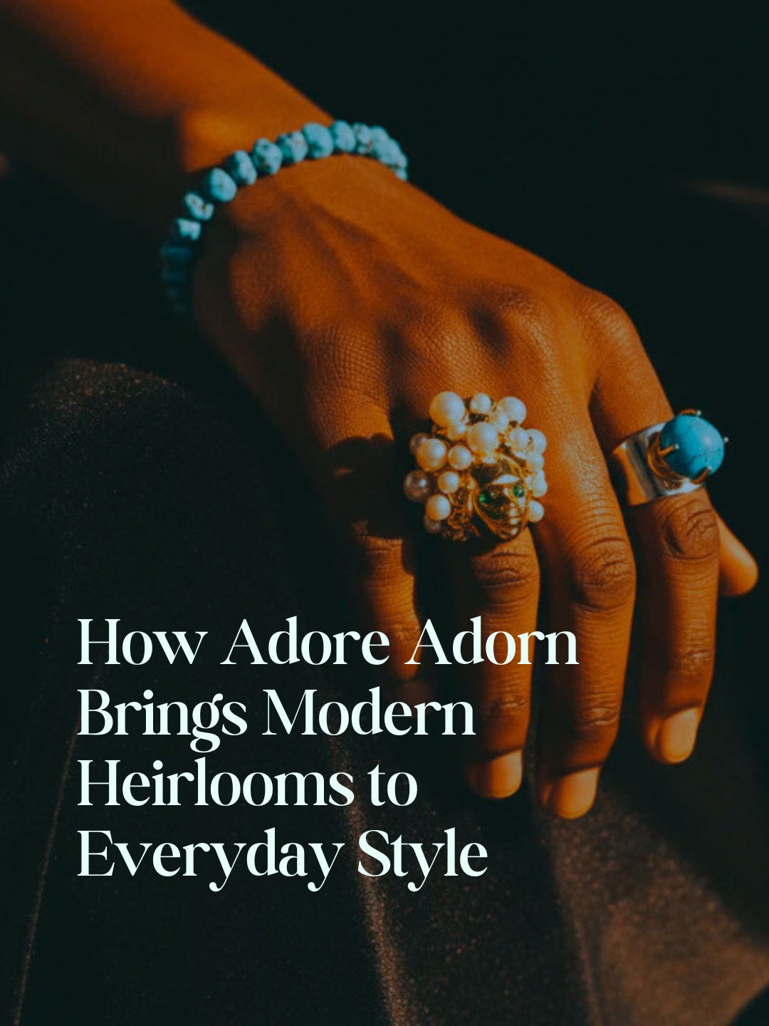 How Adore Adorn Brings Modern Heirlooms to Everyday Style