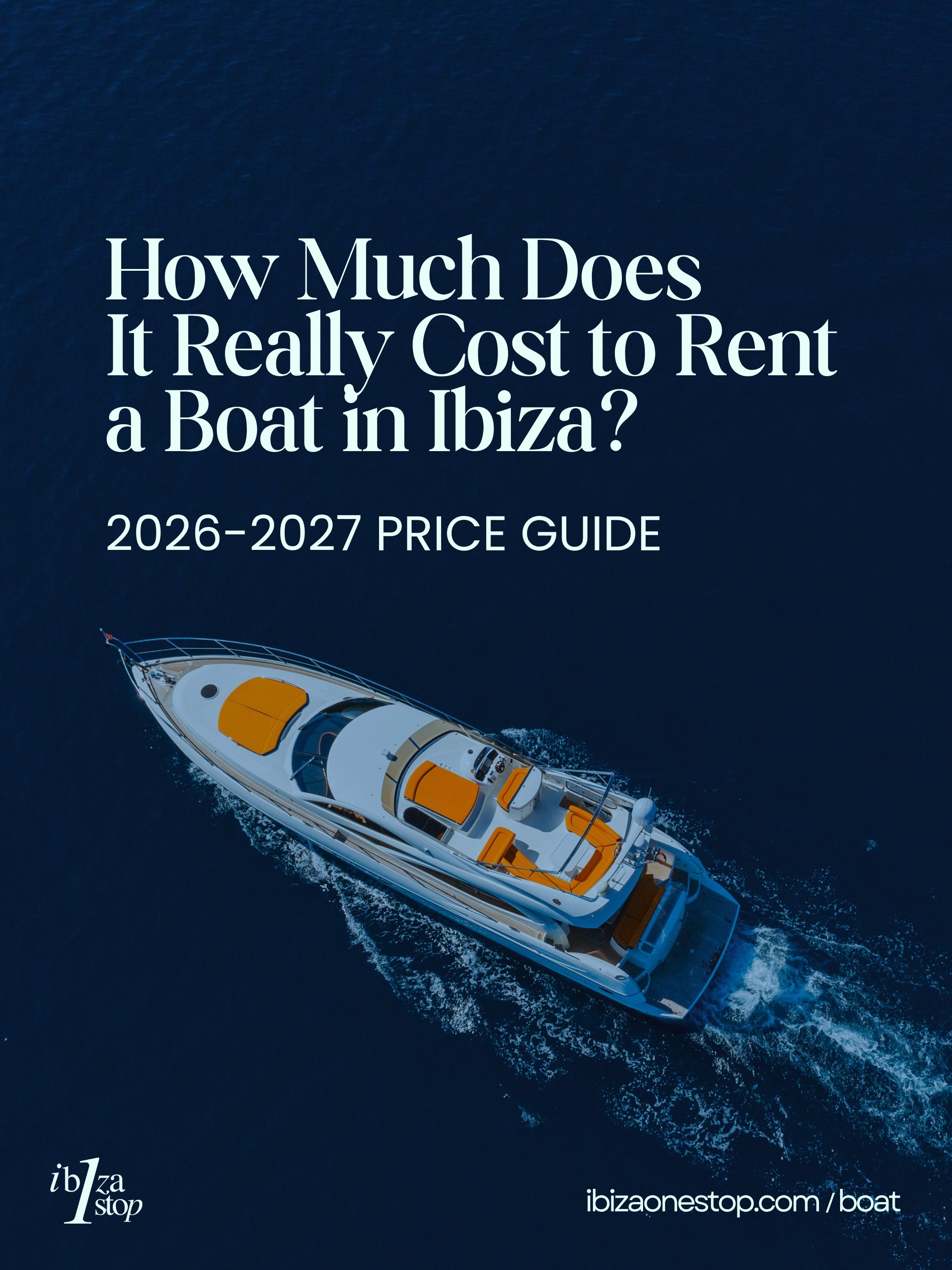 How Much Does It Really Cost to Rent a Boat in Ibiza? 2026 Price Guide