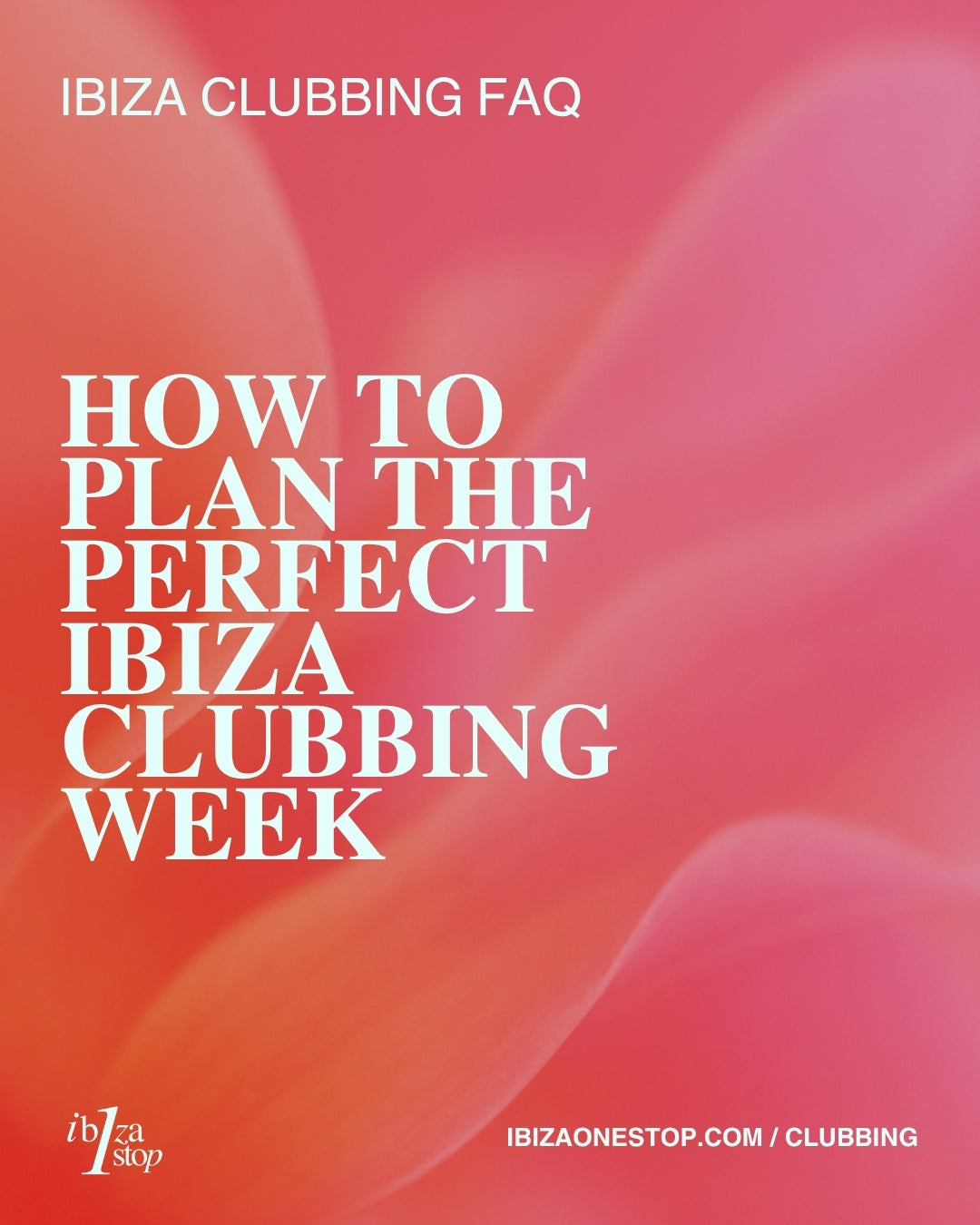 Ibiza Clubbing FAQ: How to Plan the Perfect Ibiza Clubbing Week