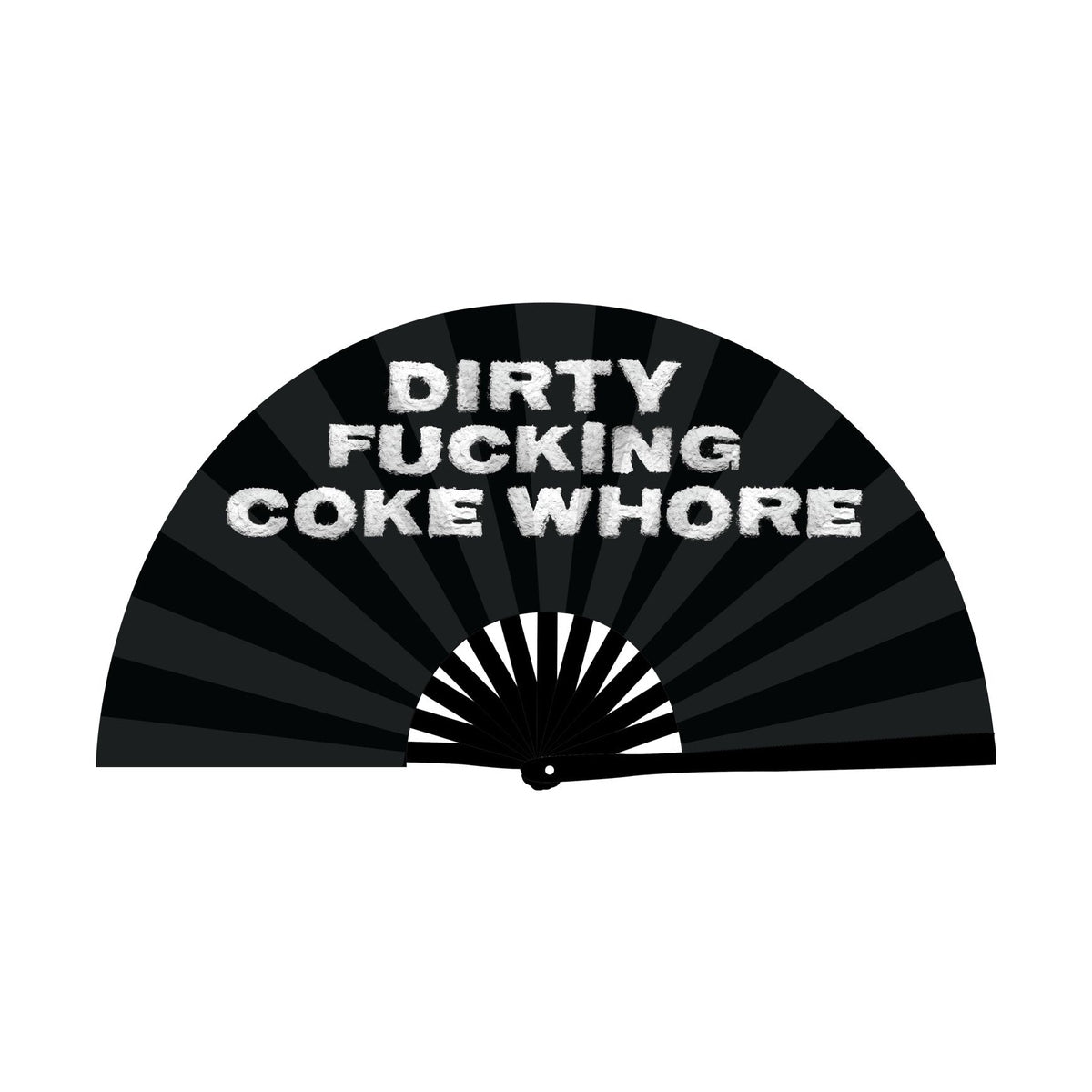 Dirty Fucking Coke Whore fan XL