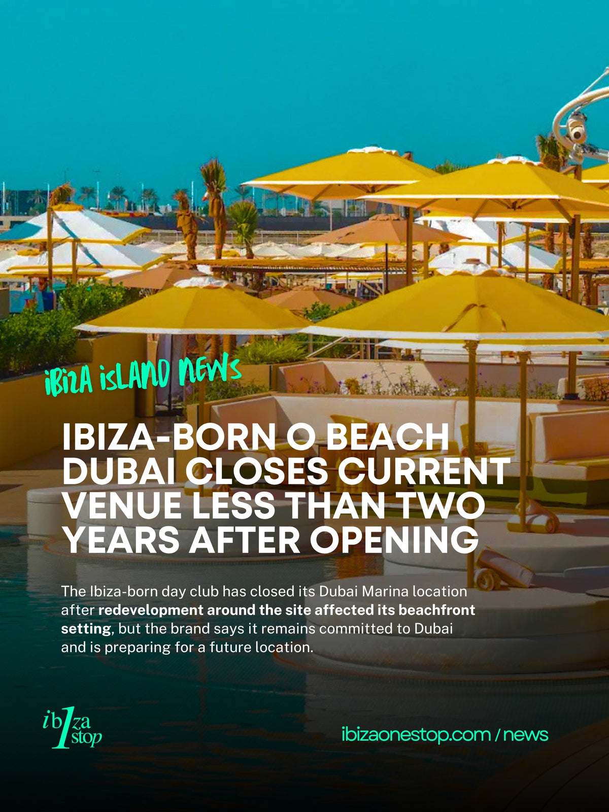 Ibiza-Born O Beach Dubai Closes Current Venue Less Than Two Years After Opening
