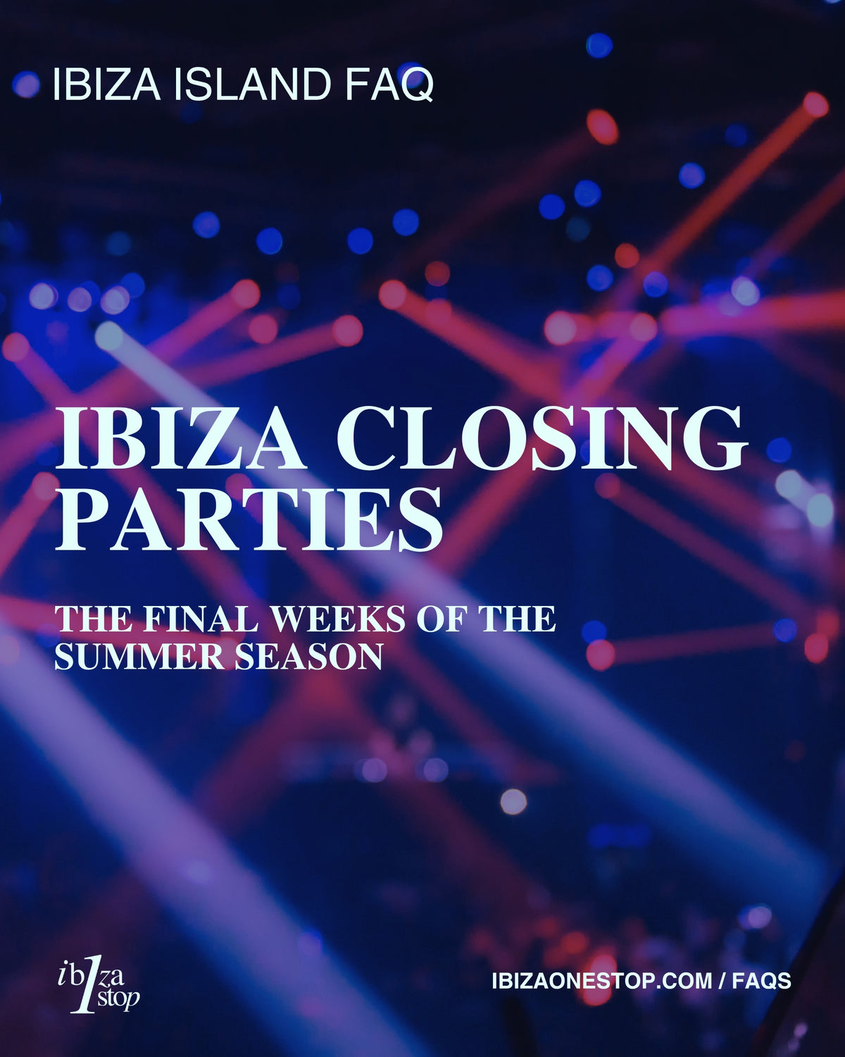 Ibiza Island FAQ: Ibiza Closing Parties — The Final Weeks of the Summer Season