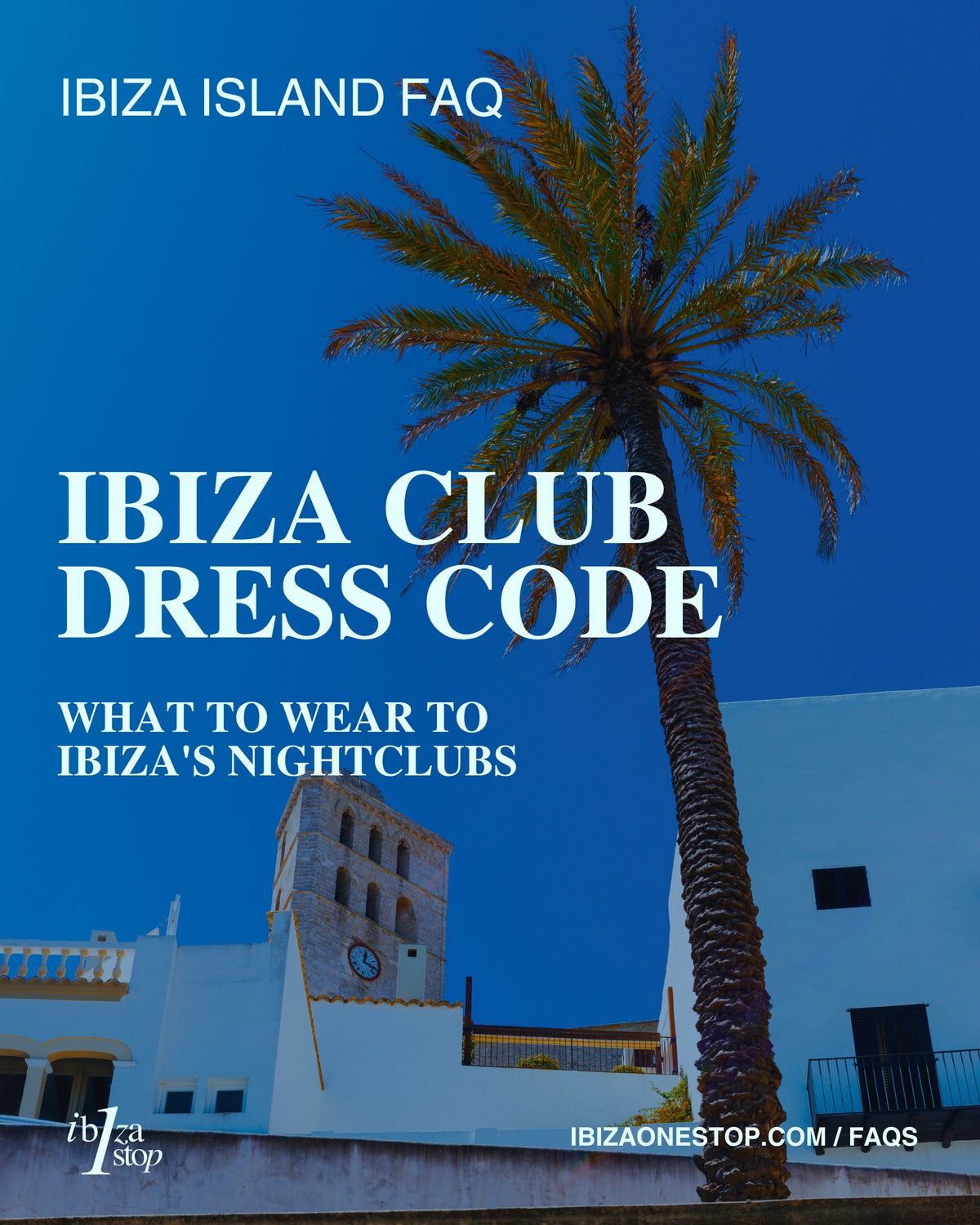Ibiza Island FAQ: Ibiza Club Dress Code — What to Wear to Ibiza's Nightclubs