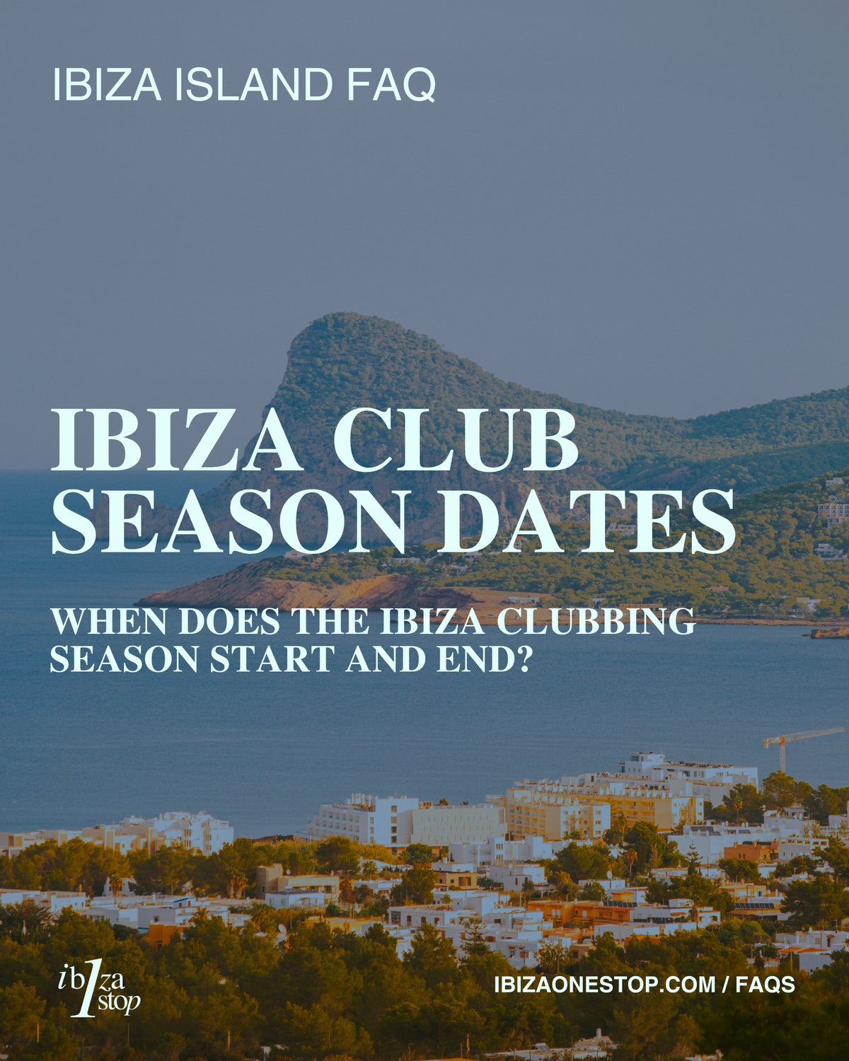 Ibiza Island FAQ: Ibiza Club Season Dates — When Does the Ibiza Clubbing Season Start and End?