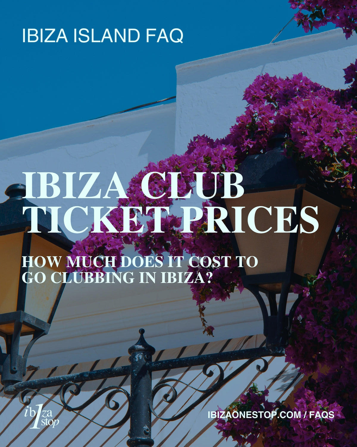 Ibiza Island FAQ: Ibiza Club Ticket Prices — How Much Does It Cost to Go Clubbing in Ibiza?