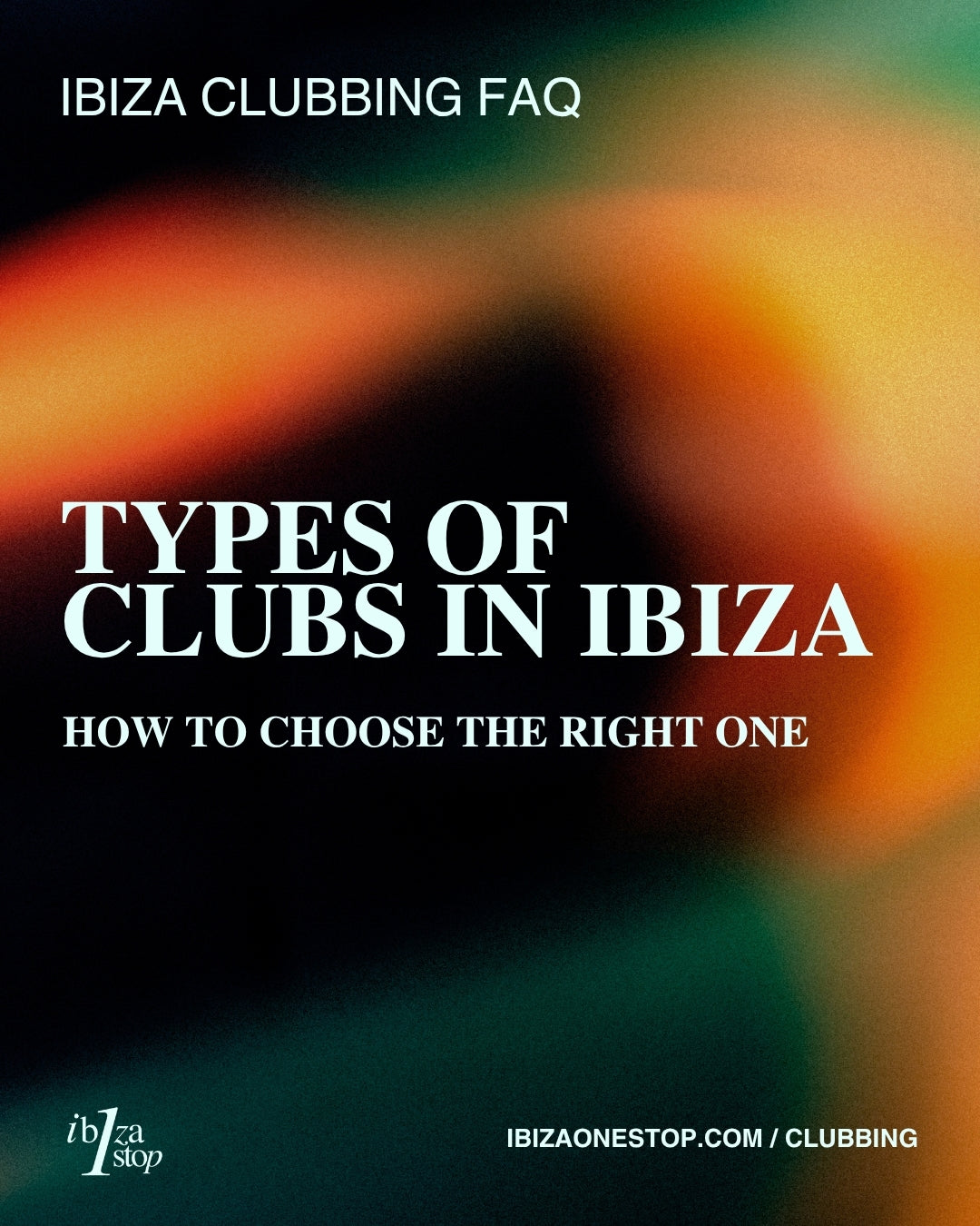 Ibiza Clubbing FAQ: Types of Clubs in Ibiza and How to Choose the Right One