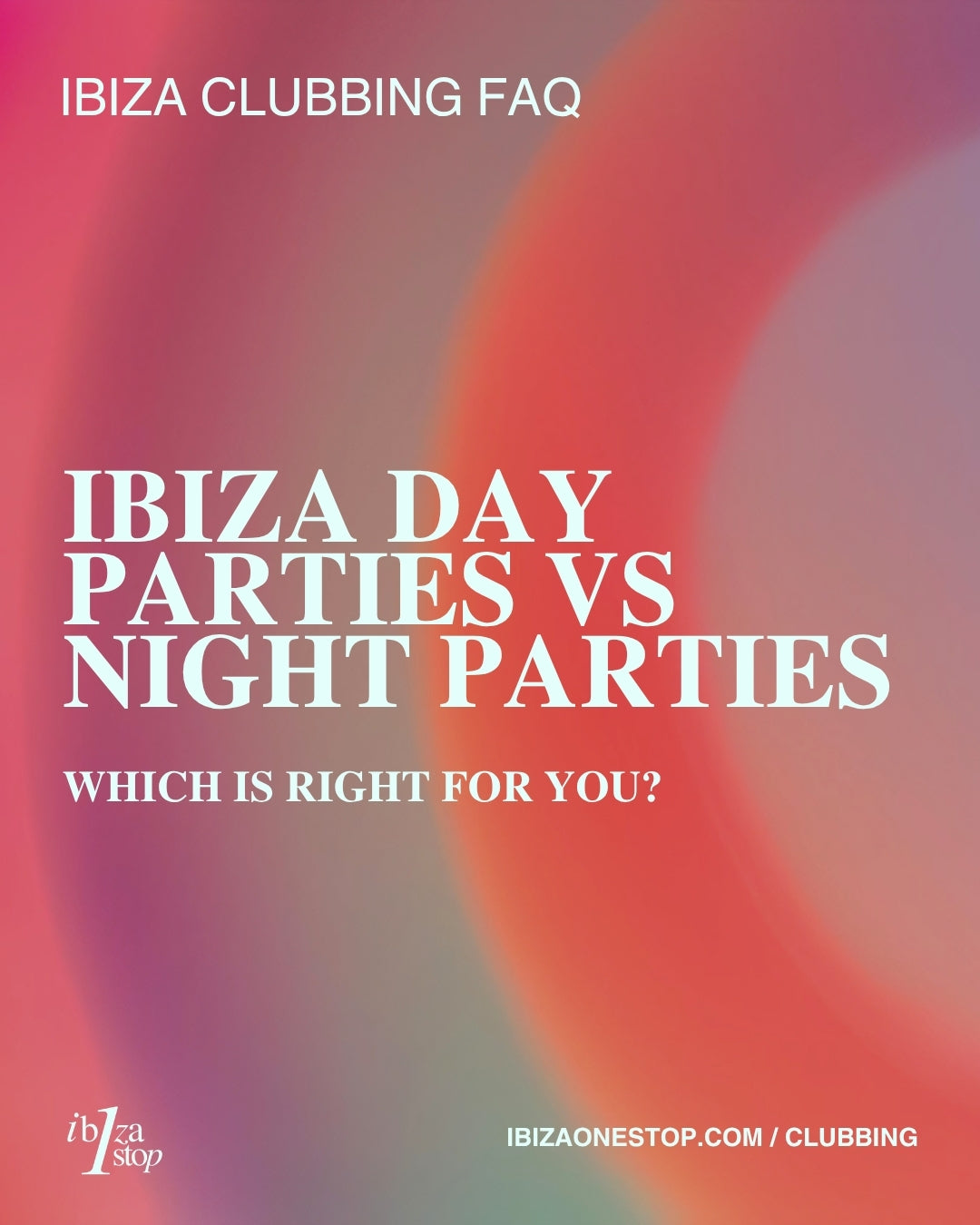 Ibiza Clubbing FAQ: Ibiza Day Parties vs Night Parties — Which Is Right for You?