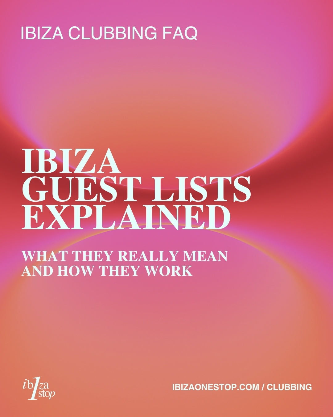 Ibiza Clubbing FAQ: Ibiza Guest Lists Explained — What They Really Mean and How They Work