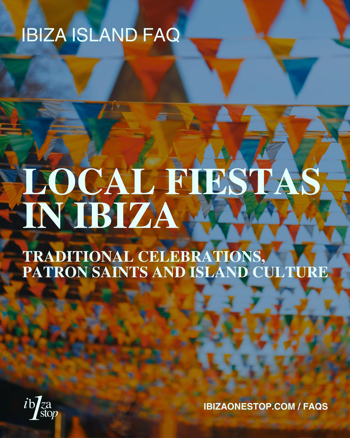 Ibiza Island FAQ: Local Fiestas in Ibiza — Traditional Celebrations, Patron Saints and Island Culture