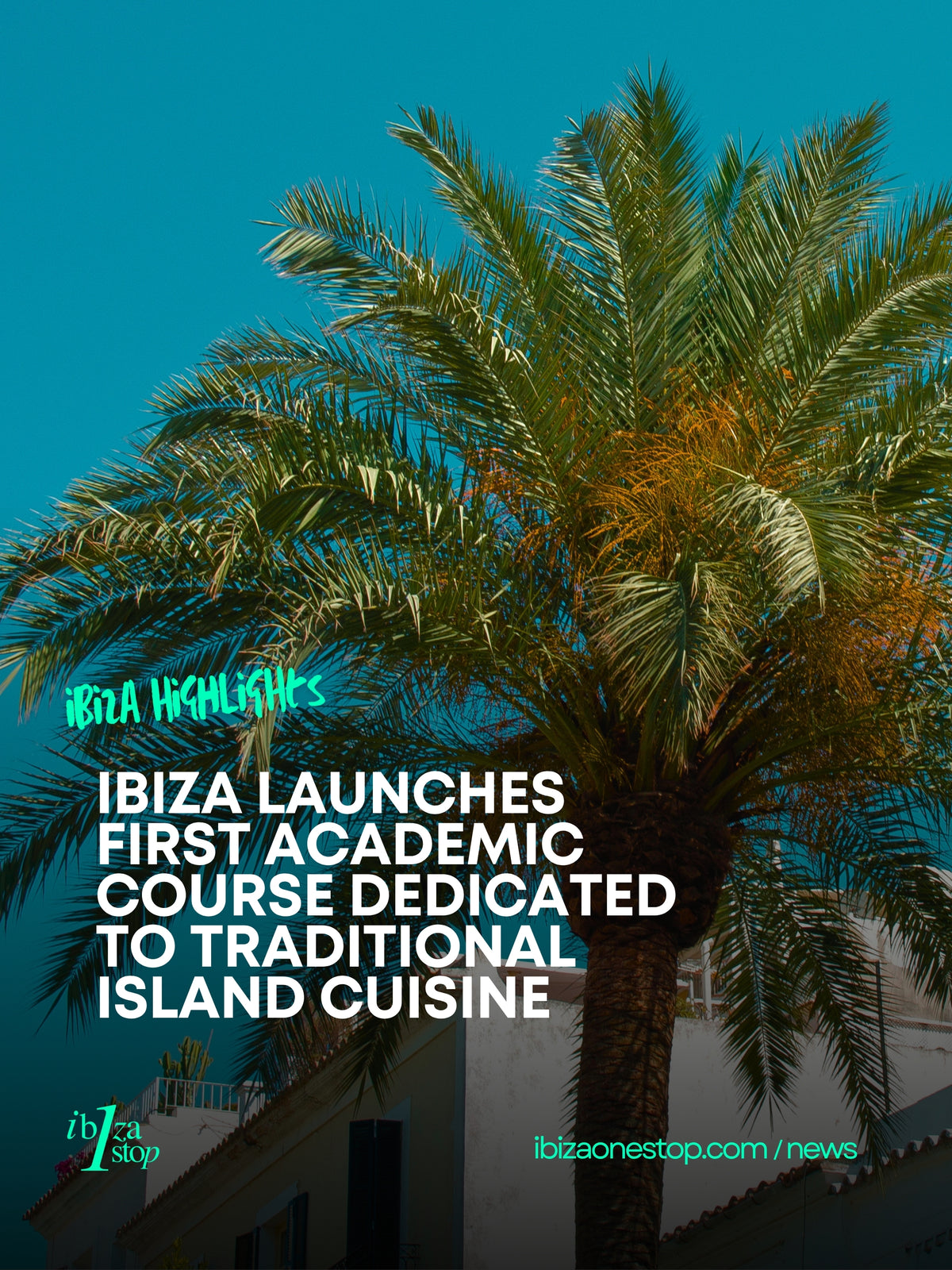 Ibiza Launches First Academic Course Dedicated to Traditional Island Cuisine