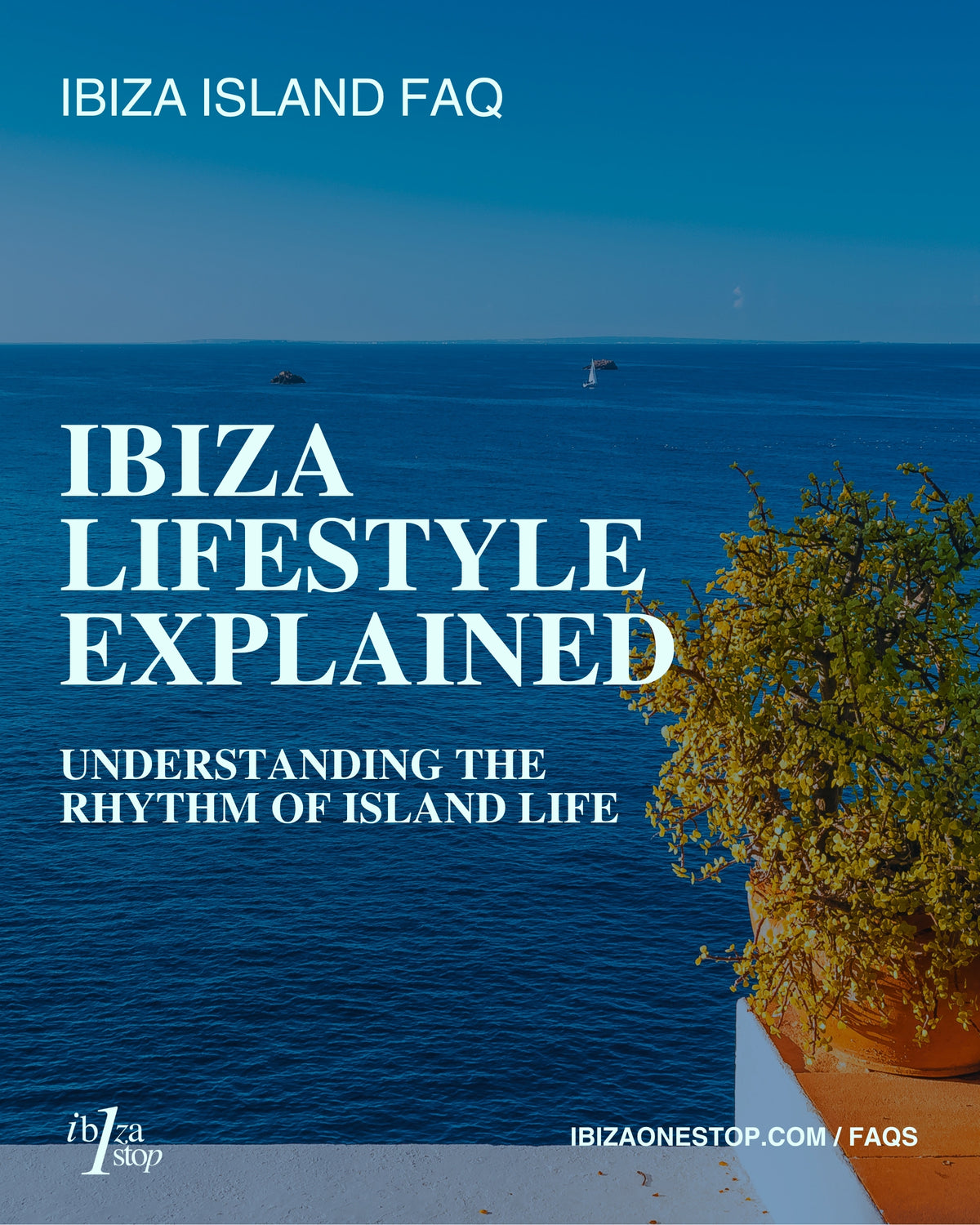 Ibiza Island FAQ: Ibiza Lifestyle Explained — Understanding the Rhythm of Island Life