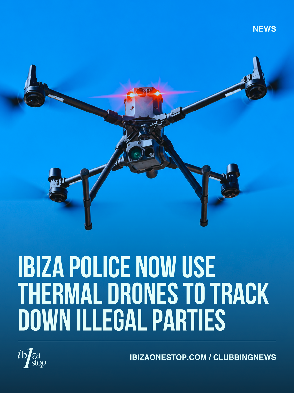 Ibiza Police Now Use Thermal Drones to Track Down Illegal Parties