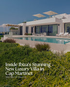 Inside Ibiza’s Stunning New Luxury Villa in Cap Martinet