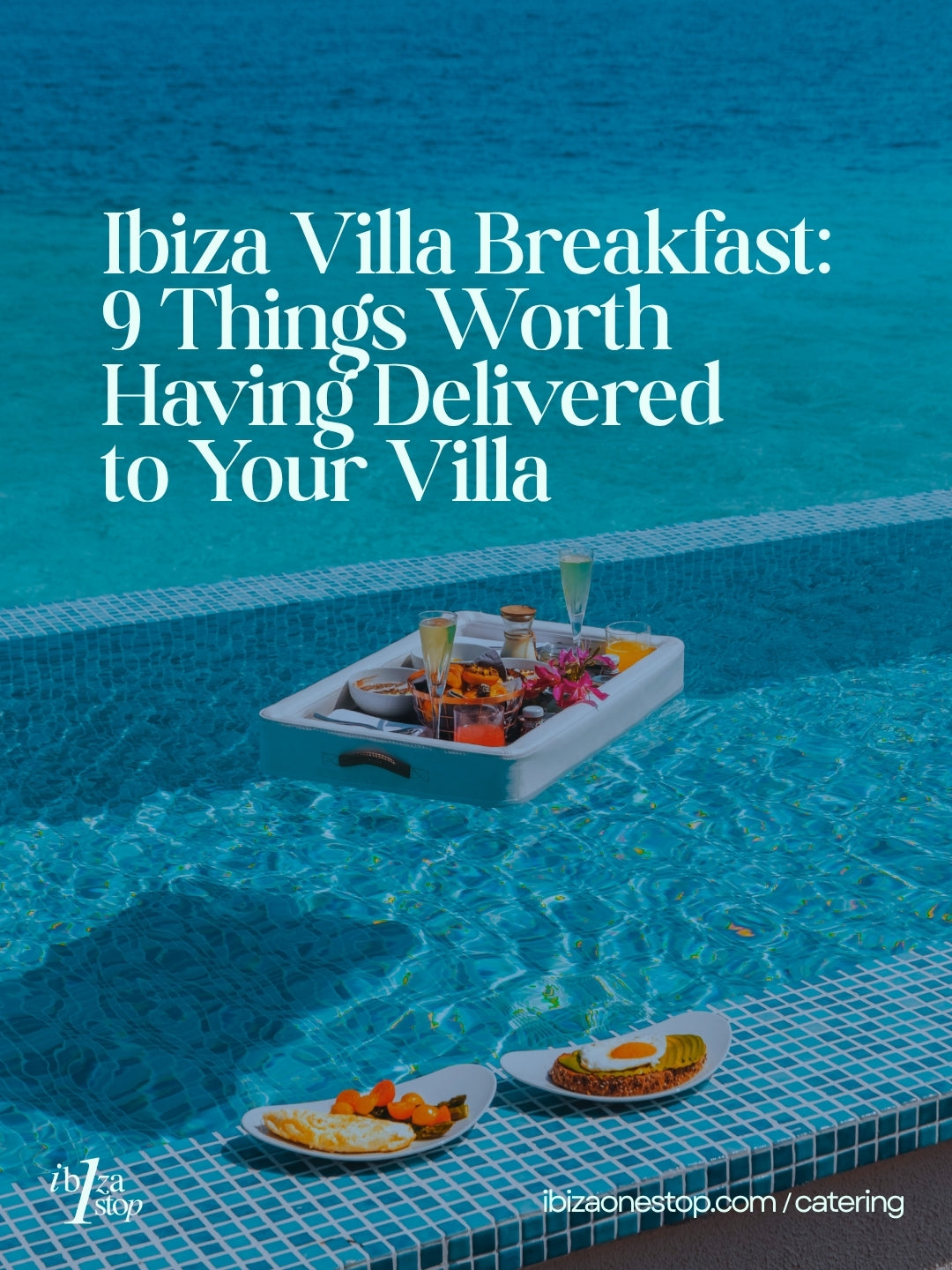 Ibiza Villa Breakfast: 9 Things Worth Having Delivered  to Your Villa